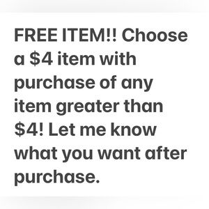 FREE ITEM!! Choose a $4 item with purchase of any item greater than $4!